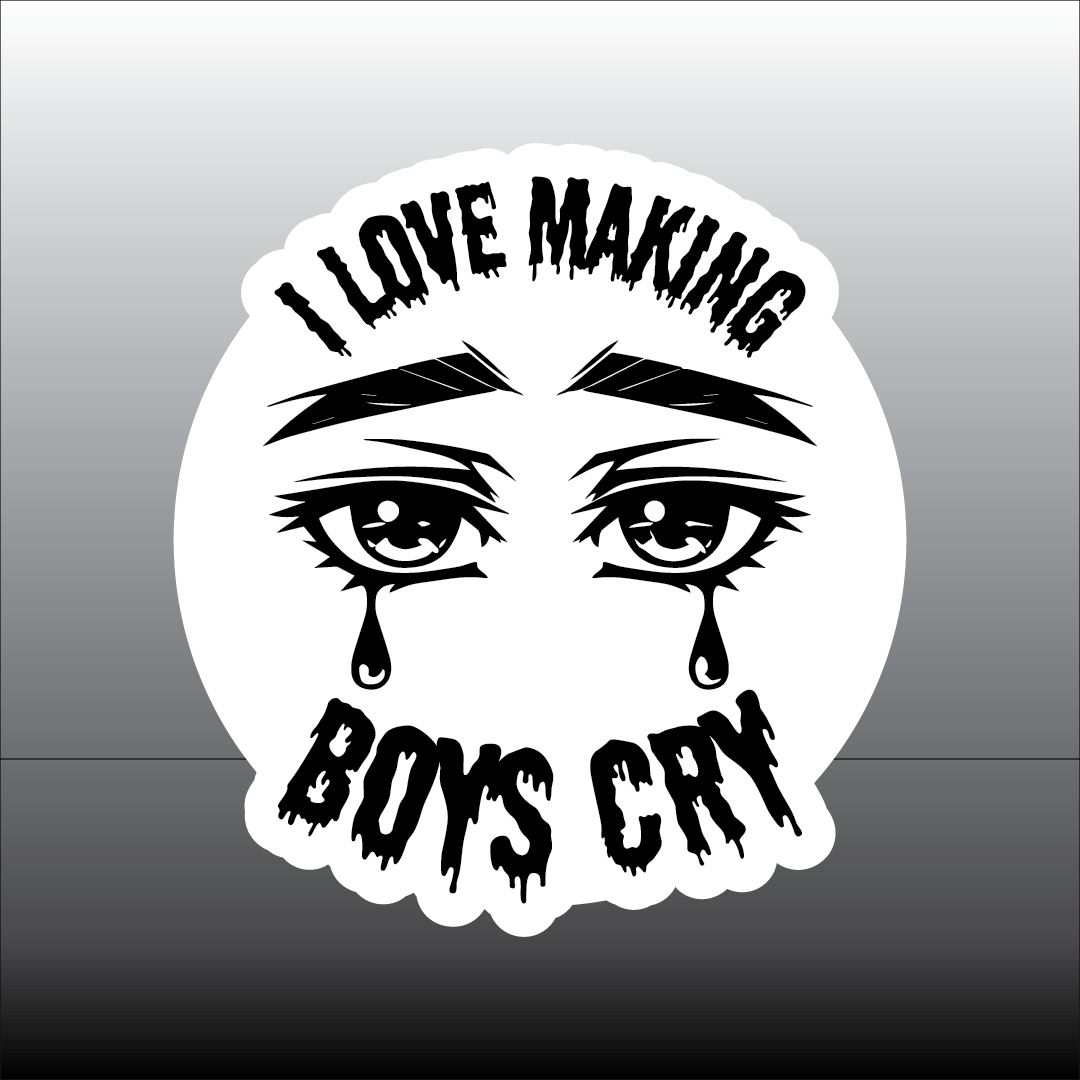 I Love Making Boys Cry Sticker